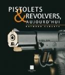 pistolets et revolvers aujourd'hui volume 1